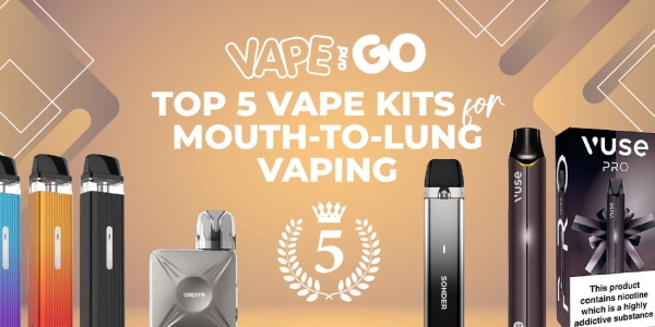 Top 5 Vape Kits for Mouth-to-Lung Vaping